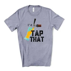 I'd Tap That Beer T-Shirt - Heather Storm