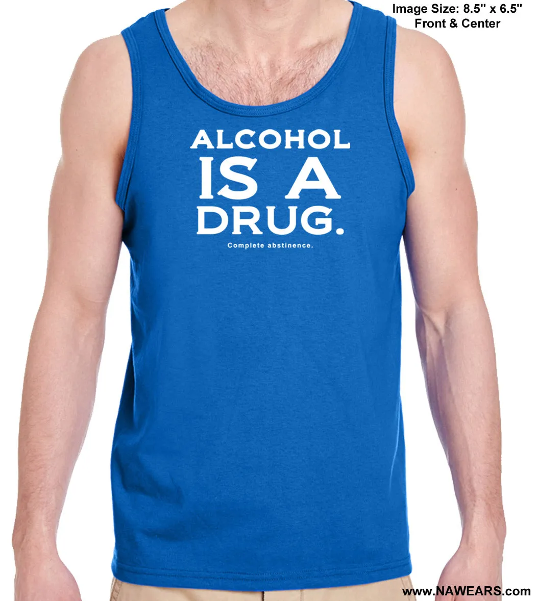 utt- Alcohol Is A Drug Unisex Tank Tops